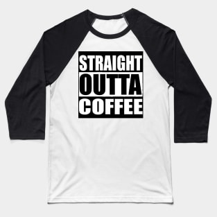 STRAIGHT OUTTA COFFEE  Quarantine Sticker Baseball T-Shirt